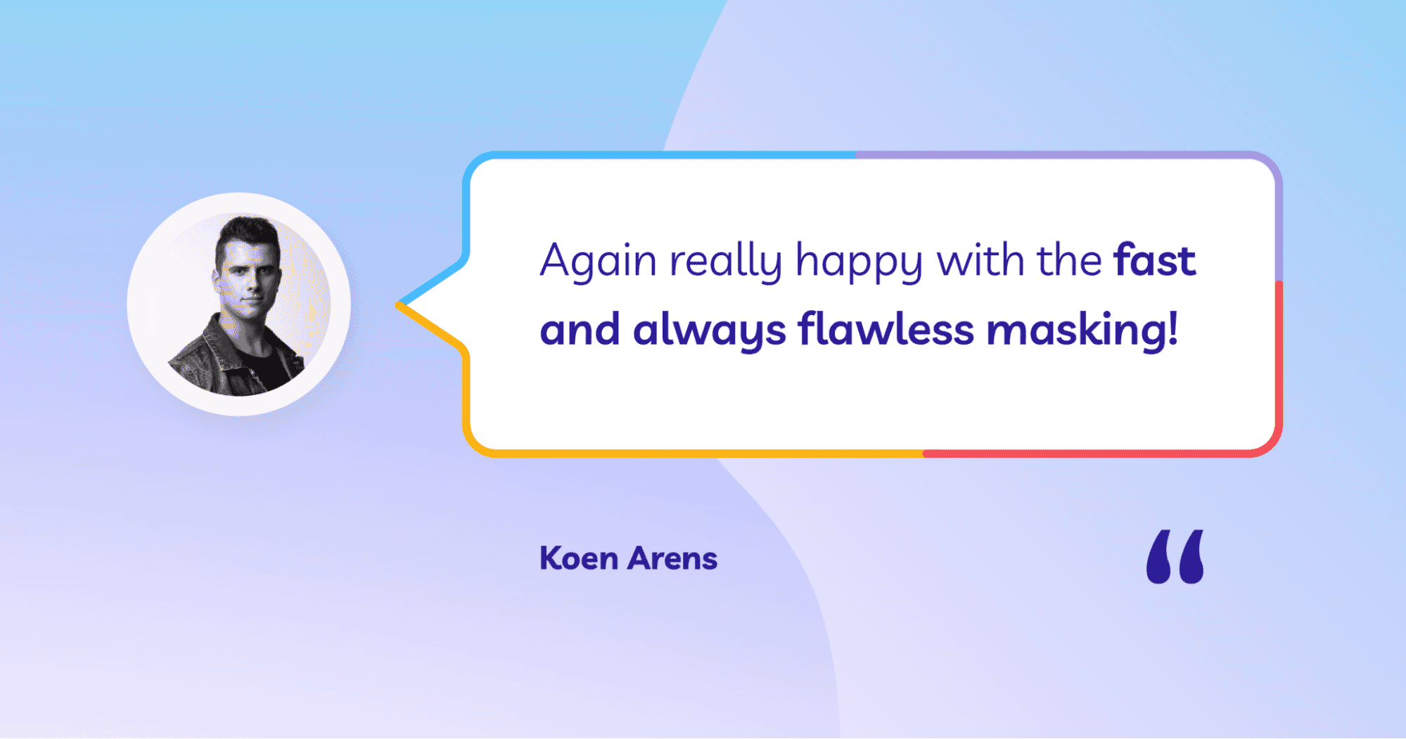 Testimonial from Koen Arens expressing satisfaction with fast and flawless image masking service.