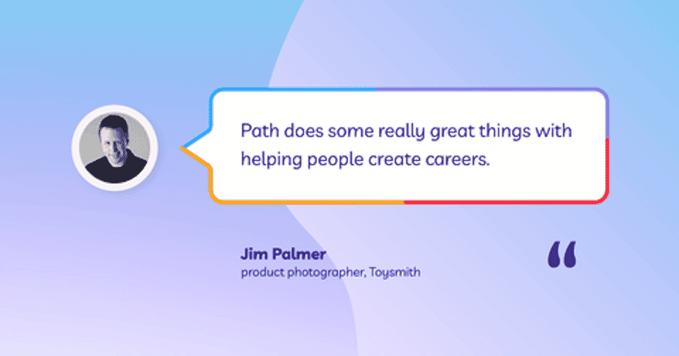 Testimonial by Jim Palmer, Toysmith photographer, praising Path for career support.