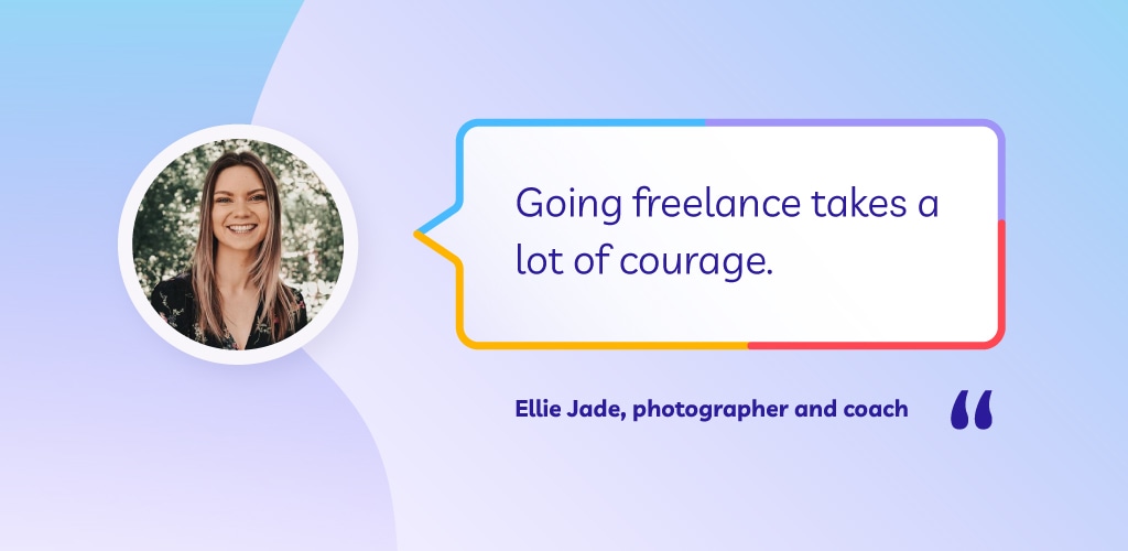 Quote from Ellie Jade on the courage needed to go freelance as a photographer.