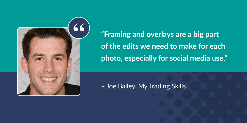 Client testimonial by Joe Bailey, highlighting the importance of framing and overlays in photo edits for social media.